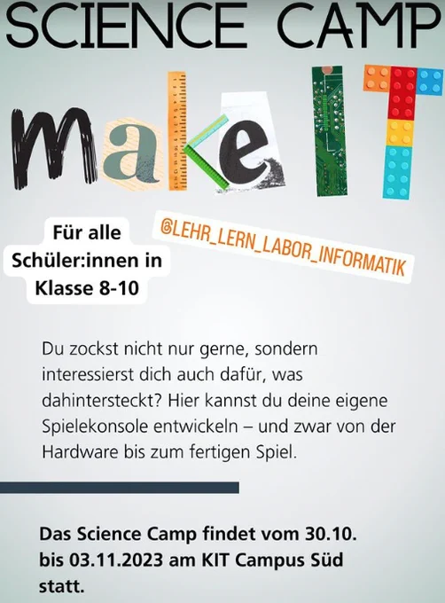 Grafik mit Text: "Du zockst nicht nur gerne, sondern interessierst dich auch dafür, was dahintersteckt? Hier kannst du deine eigene Spielekonsole entwicklen – und zwar von der Hardware bis zum fertigen Spiel. Das Science Camp findet vom 30.10. bis 03.11.2023 am KIT Campus Süd statt."