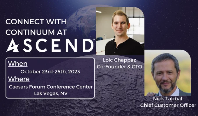 In addition to Continuum CEO, Marc Fagan attending Silicon Valley Space Week's Satellite Innovation next week, our Co-founder & CTO, Loic Chappaz & CCO, Nick Tabbal will be attending Ascend Oct. 23rd-25th. Schedule a meeting to connect Loic & Nick @ contact@continuum-space.com