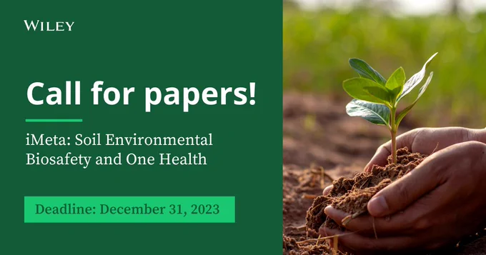 Call for papers: iMeta: Soil Environmental Biosafety and One Health/ Deadline: December 31, 2023.