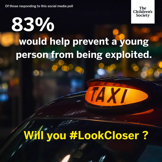 Of those responding to this social media poll, 83% would help prevent a young person from being exploited. Will you #LookCloser? Text is overlaid onto an image of a taxi light on a black car. A blurry night scene is in the background. The Children’s Society logo is top right.
