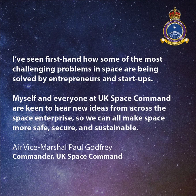 I’ve seen first-hand how some of the most challenging problems in space are being solved by entrepreneurs and start-ups.

Myself and everyone at UK Space Command are keen to hear new ideas from across the space enterprise, so we can all make space more safe, secure, and sustainable.

Air Vice-Marshal Paul Godfrey
Commander, UK Space Command