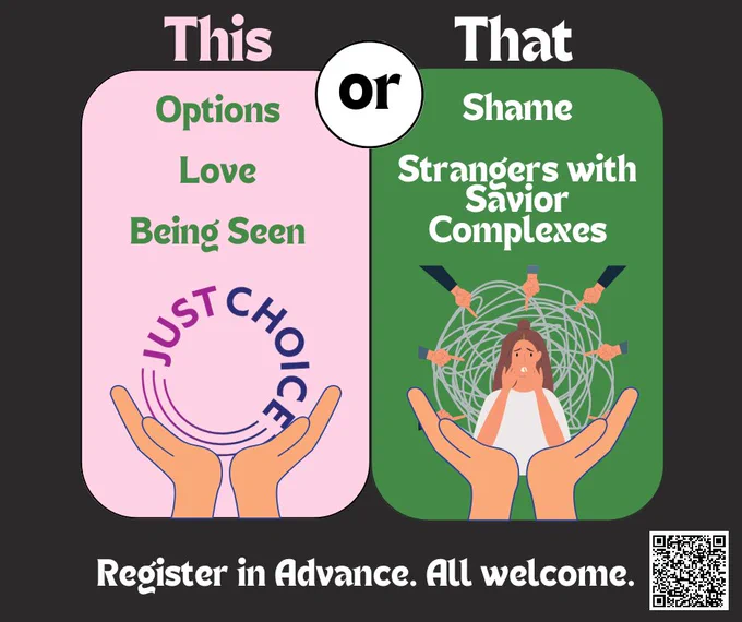 Two blocks with text labeled "This" or "That". First block contains text "Options / Love / Being Seen" and illustration of hands holding up the JustChoice logo. The second block contains text "Shame / Strangers with Savior Complexes" and illustration of hands holding a confused person with fingers pointing at them in a circle around them. The bottom text reads "Register at LinkTree in Bio".