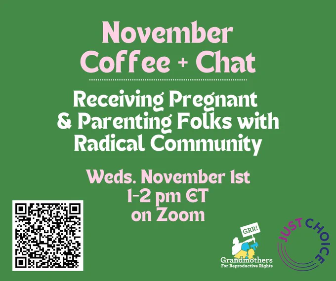 Text reads "November Coffee   Chat / Receiving Pregnant   Parenting Folks with Radical Community / Weds. November 1st / 1-2 pm ET / on Zoom" with GRR! and JustChoice logos in bottom corners