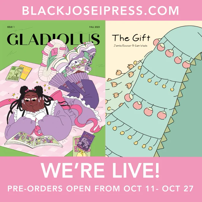 A graphic with a pink background. The text reads BlackJoseiPress.com, We’re Live, Pre-orders open from Oct 11-Oct 27. In the center are two covers. One is Gladiolus Magazine, which has an illustration Black woman reading comics on a picnic blanket. The other cover is for the comic The Gift which has an up-close illustration of Egungun masquerade that’s mostly green.  