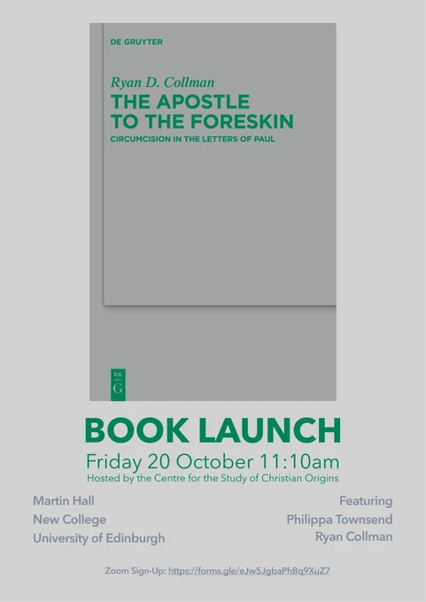 flyer for a book launch. The text reads: Book Launch: Ryan Collman, The Apostle to the Foreskin (de Gruyter, 2023) - with Philippa Townsend and Ryan Collman

Fri 20 Oct 11:10am (BST) 
Martin Hall, New College

It will also be streamed on Zoom. RSVP by 12pm (BST) on Thur 19 Oct: https://forms.gle/eJw5JgbaPhBq9XuZ7