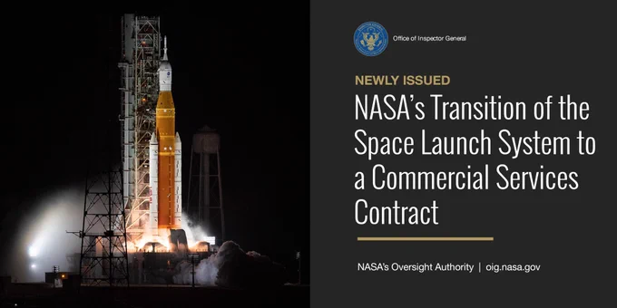 Graphic and text including an image of NASA's Space Launch System lit up at night and language that reads "Newly Issued: NASA's Transition of the Space Launch System to a Commercial Services Contract" from the NASA Office of Inspector General, oig.nasa.gov. 