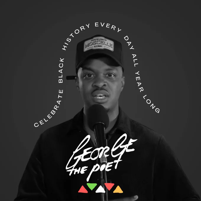 Black and white image of George the Poet in a cap, speaking into a microphone with text overlay reading 'Celebrate Black History Every Day All Year Long' and the logo 'George the Poet'.