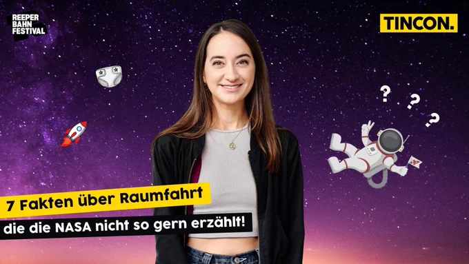Reeperbahn Festival x TINCON

7 Fakten über Raumfahrt die die NASA nicht so gern erzählt!
