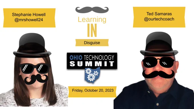 Learning in Disguise Presentation with Stephanie Howell and Ted Samaras.  Ohio Technology Summit - Friday, October 20, 2023