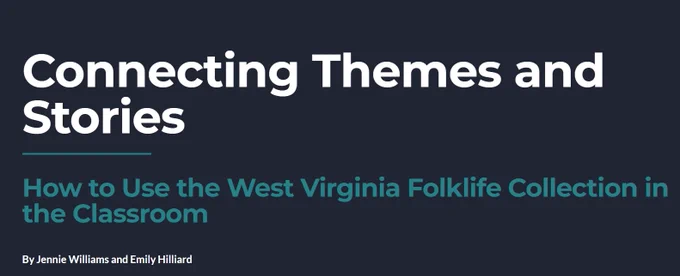Title of journal article reads "Connecting Themes and Stories: How to Use the West Virginia Folklife Collection in the Classroom" by Jennie Williams and Emily Hilliard
