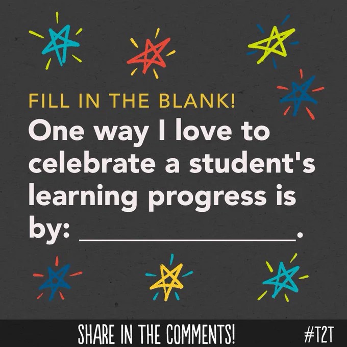 Fill in the blank! One way I love to celebrate a student's learning progress is by: _____.