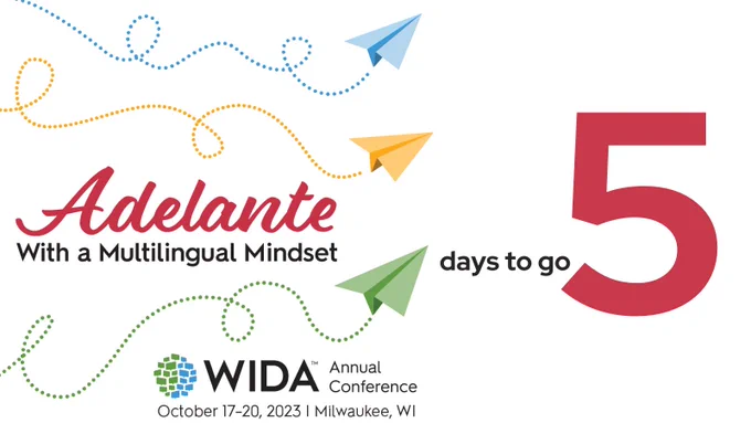 Three paper airplanes surround the words "Adelante with a multilingual mindset." The WIDA annual conference logo is below that. The words "5 days to go" are to the right