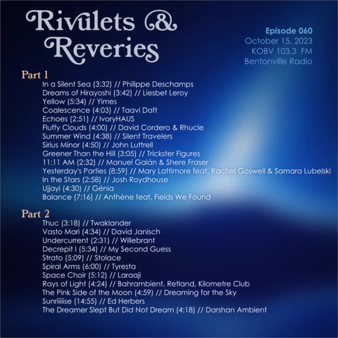In a Silent Sea (3:32) // Philippe Deschamps
Dreams of Hirayoshi (3:42) // Liesbet Leroy
Yellow (5:34) // Yimes
Coalescence (4:03) // Taavi Daft
Echoes (2:51) // IvoryHAUS
Fluffy Clouds (4:00) // David Cordero & Rhucle
Summer Wind (4:38) // Silent Travelers
Sirius Minor (4:50) // John Luttrell
Greener Than the Hill (3:05) // Trickster Figures
11:11 AM (2:32) // Manuel Galán & Shere Fraser
Yesterday's Parties (8:59) // Mary Lattimore feat. Rachel Goswell & Samara Lubelski
In the Stars (2:58) // Josh Roydhouse
Ujjayi (4:30) // Génia
Balance (7:16) // Anthéne feat. Fields We Found
Thuc (3:18) // Twaklander
Vasto Mari (4:34) // David Janisch
Undercurrent (2:31) // Willebrant
Decrepit I (5:34) // My Second Guess
Strato (5:09) // Stolace
Spiral Arms (6:00) // Tyresta
Space Choir (5:12) // Laraaji
Rays of Light (4:24) // Bahrambient, Retland, Kilometre Club
The Pink Side of the Moon (4:59) // Dreaming for the Sky
Sunriiiiise (14:55) // Ed Herbers
The Dreamer Slept But Did Not Dream (4:18) // 