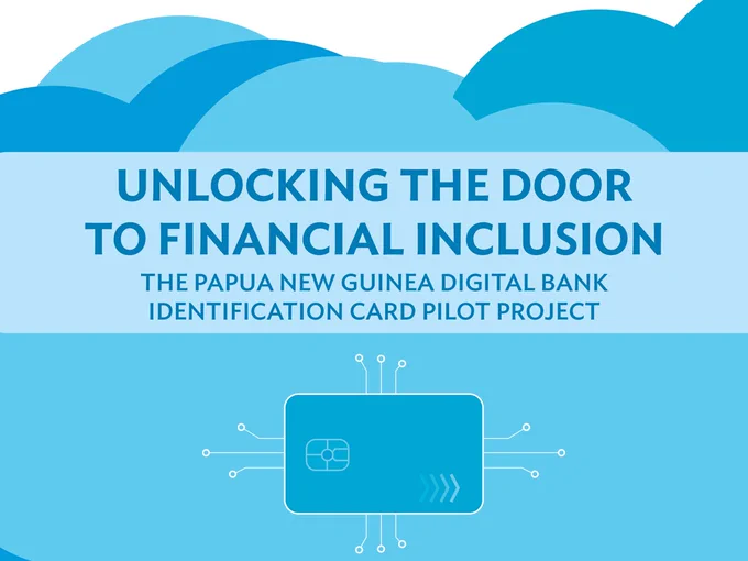 Cover image of "Unlocking the Door to Financial Inclusion: The Papua New Guinea Digital Bank Identification Card Pilot Project"