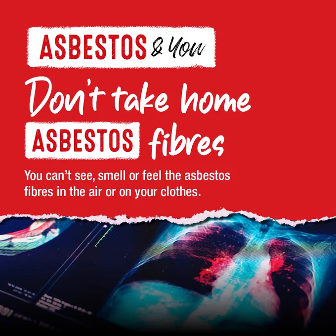 Don't take home asbestos fibres - you can't see, smell or feel the fibres in the air or on your clothes