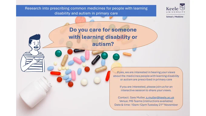 Advert for members of the public to join a study advisory group on prescribing of common medicines in people with learning disability and autism. If interested, contact s.muller@keele.ac.uk