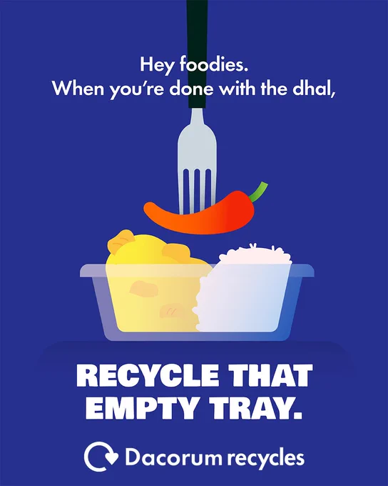 Graphic of a fork in a dhal takeaway dish. Text reads "Hey foodies. When you're done with the dhal, RECYCLE THAT EMPTY TRAY." Dacorum recycles. 