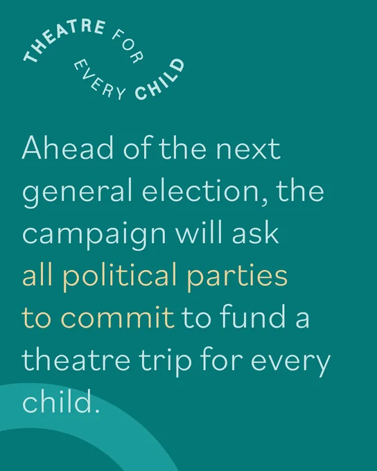 Ahead of the next general election the campaign will ask all political parties to fund a theatre trip for every child.