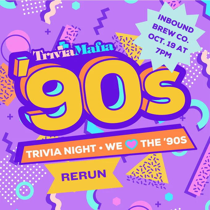 Rerun theme: '90s trivia
InBound Brew Co., Oct. 19 at 7pm