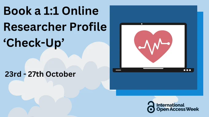 Text on a pale blue background with white clouds: Book a 1:1 Online Researcher Profile 'Check-Up', 23rd - 27th October. Inset graphic on the right of a red heart with a white heartbeat diagram on the screen of a black laptop, over a dark blue background. Underneath is the International Open Access Week logo.