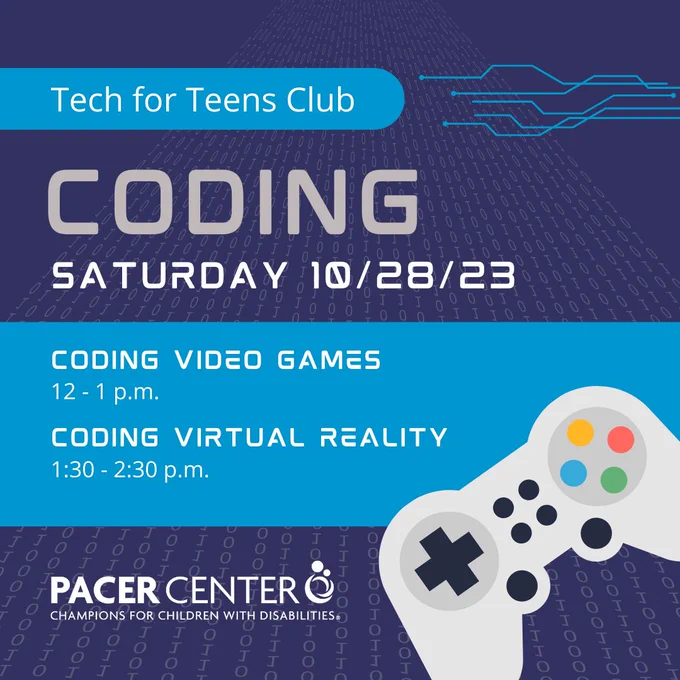 A gray video game controller over a background of binary code. Text reads: "Tech for Teens Club: Coding. Saturday 10/28/23. Coding Video Games 12 - 1 p.m. Coding Virtual Reality 1:30 - 2:30 p.m."