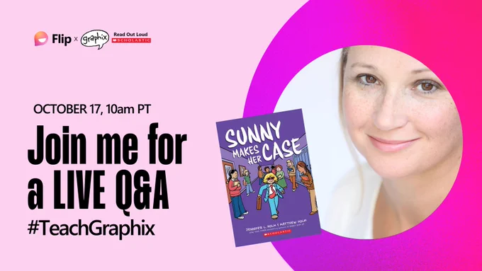 photo of author Jennifer L Holm with her book Sunny Makes Her Case next to text that says: October 17, 10am PT Join me for a LIVE Q&A #TeachGraphix