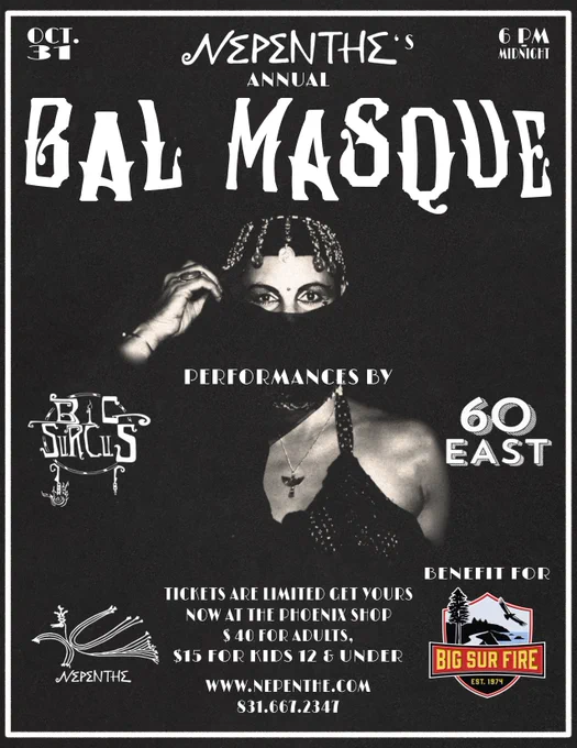 Nepenthe Presents their annual Bal Masque Halloween Celebration. Tuesday, October 31, 6PM - Midnight. Tickets starting at $15 for 12 and under. $40 for adults.