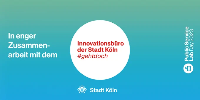 In enger Zusammenarbeit mit dem Innovationsbüro der Stadt Köln #gehtdoch — Public Service Lab Day 2023