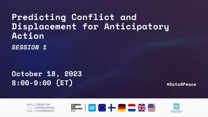 Predicting conflict and displacement for anticipatory action; Session 1; October 18, 2023; 8-9 ET, #Data4Peace