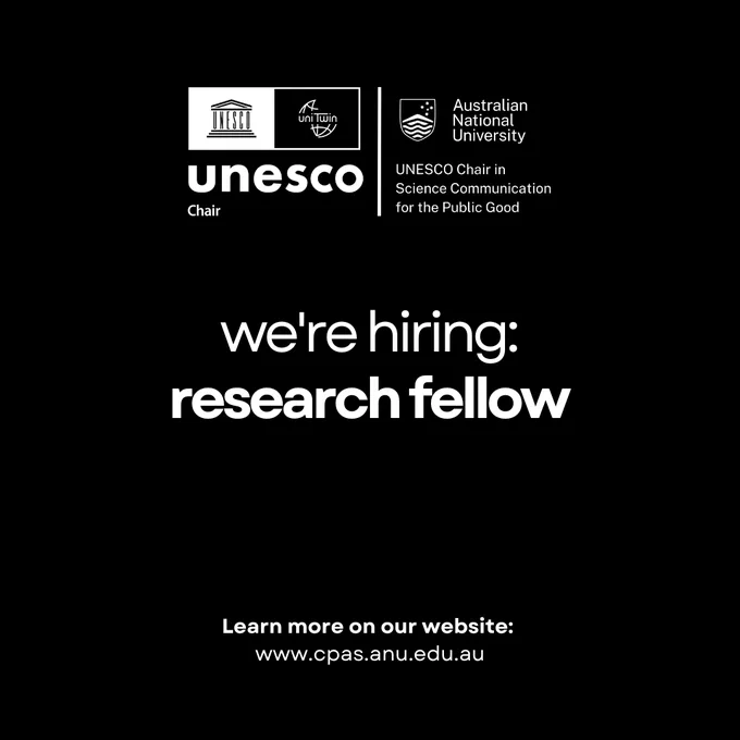 Black background with white text that reads, 'UNESCO Chair in Science Communication for the Public Good, we're hiring: research fellow, learn more on our website, www.cpas.anu.edu.au'