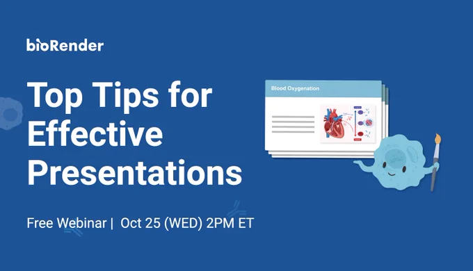 BioRender Top Tips for Effective Presentations Free Webinar | Oct 25 (WED) 2PM ET