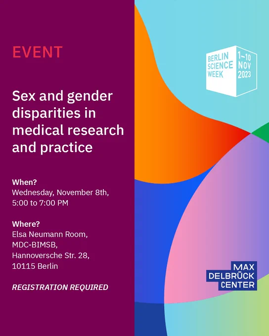 Graphic announcing an event. The following information are shown on the left side: "Sex and gender disparities in medical research and practice" | Wednesday, November 8th, 5:00 to 7:00 PM | Elsa Neumann Room, MDC-BIMSB, Hannoversche Str. 28, 10115 Berlin | REGISTRATION REQUIRED. The right side shows a colorful graphic symbolizing "diversity" and the logo of the Max Delbrück Center in the bottom right corner, as well as the Berlin Science Week Logo on the top right corner.
