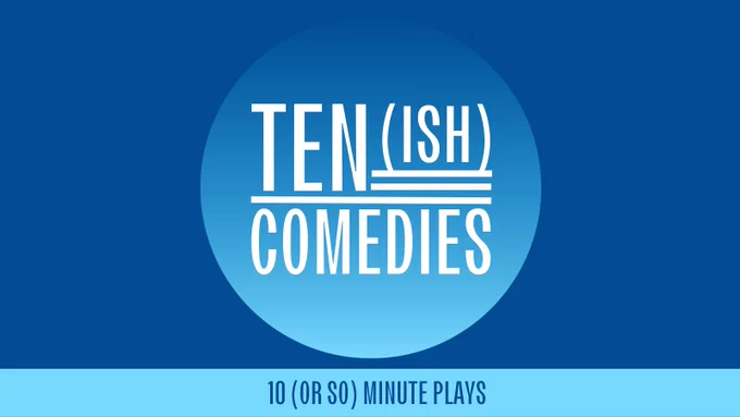 Ten(is): Comedies. 10 (or so) minute plays