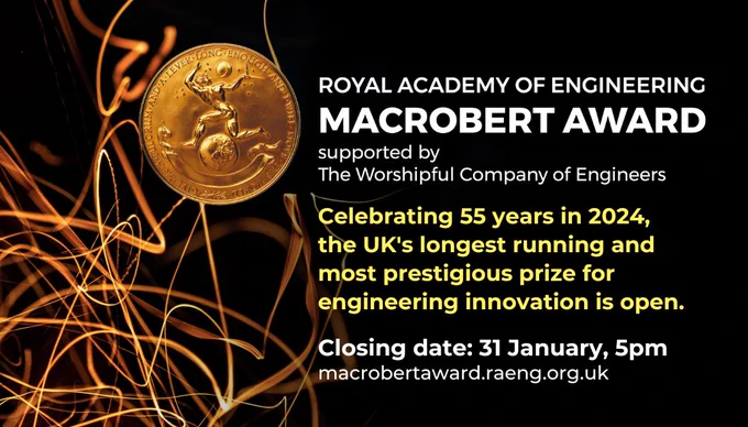 Logo featuring the image of the MacRobert Award Medal

Copy: Celebrating 55 years in 2024, the UK's longest running and most prestigious prize for engineering innovation is open. Closing date: 31 January, 5pm macrobertaward.raeng.org.uk