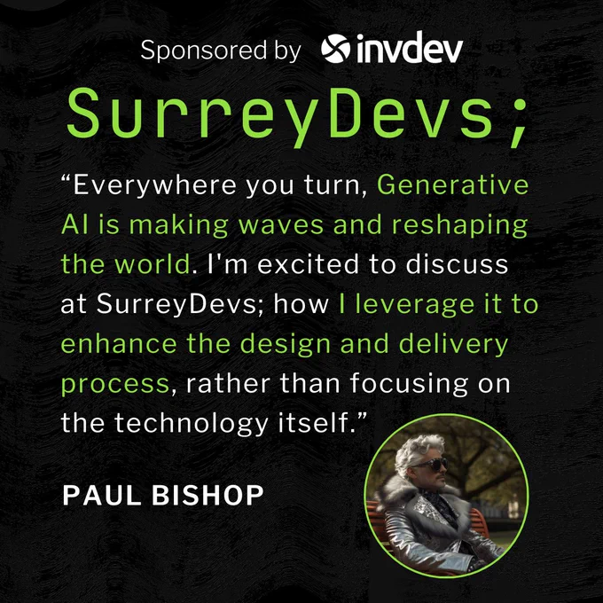 Paul Bishop joins us at our next SurreyDevs; meetup 'Review of OpenAI's Developer Day Keynote' on Monday 6th November 2023. We hope you can join us.