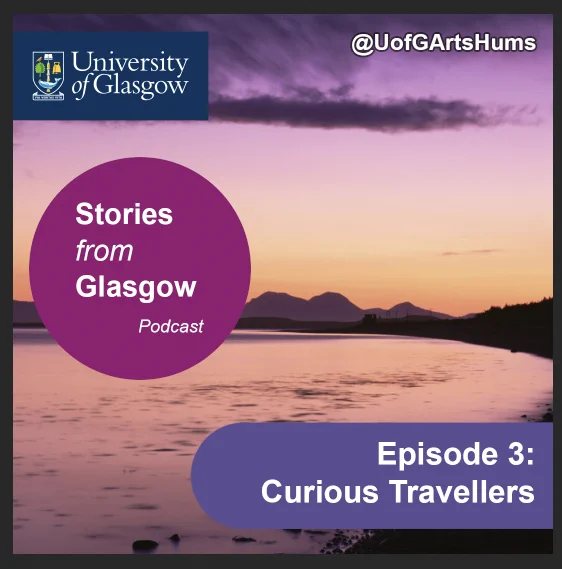 A pink, purple and orange-lit sunset over the banks of a loch. Text overlay reads Stories From Glasgow Podcast Episode 3: Curious Travellers @UofGArtsHums and University of Glasgow logo