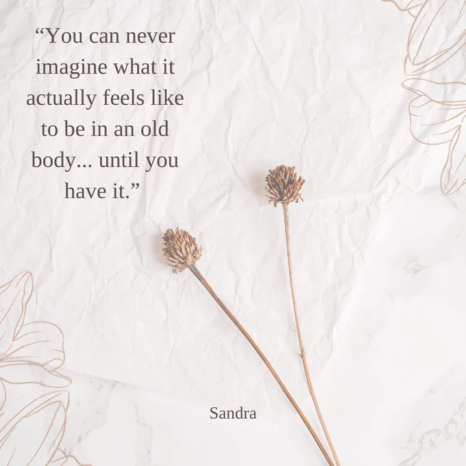 Crinkled paper with sketched petals and a photo of dried flowers form the background of a quote from Kabecca Films' short film: "You can never imagine what it actually feels like to be in an old body... until you have it" - Sandra. 