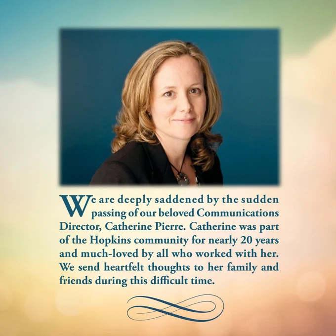 Graphic with portrait of Catherine Pierre and a caption that reads, We are deeply saddened by the sudden passing of our beloved Communications Director, Catherine Pierre. Catherine was part of the Hopkins community for nearly 20 years and much-loved by all who worked with her. We send heartfelt thoughts to her family and friends during this difficult time.