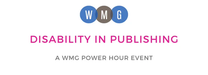 Women's Media Group logo followed by Disability in Publishing: A WMG Power Hour Event. The logo contains blue and gray circles with WMG in white lettering.