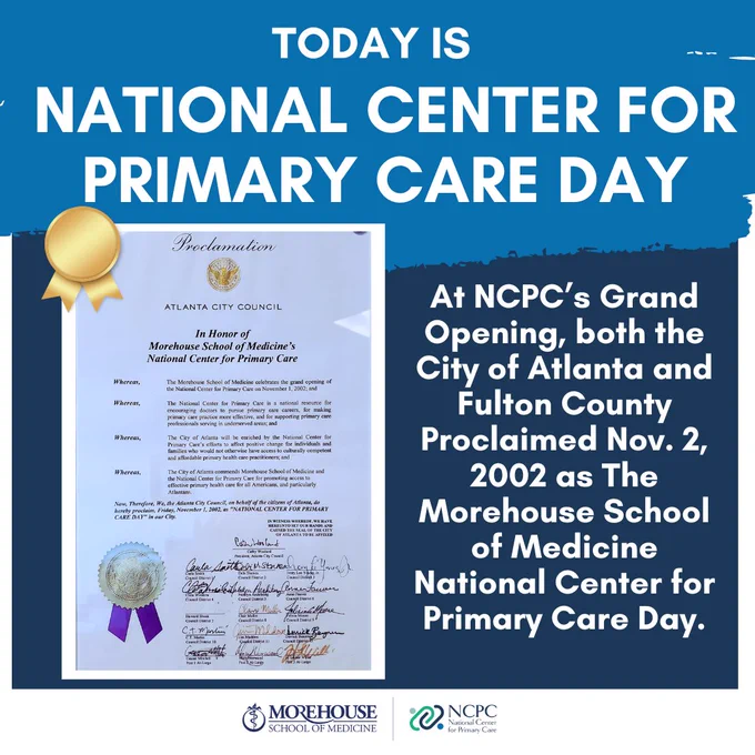 Today is National Center for Primary Care Day. Image of proclamation. At NCPC's Grand Opening, both the City of Atlanta and Fulton County proclaimed Nov. 2, 2002 as the Morehouse School of Medicine National Center for Primary Care Day.