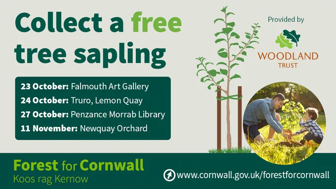 Collect a free tree sapling. October 23: Falmouth Art Gallery. October 24: Truro, Lemon Quay. October 27: Penzance Morrab Library. November 11: Newquay Orchard.