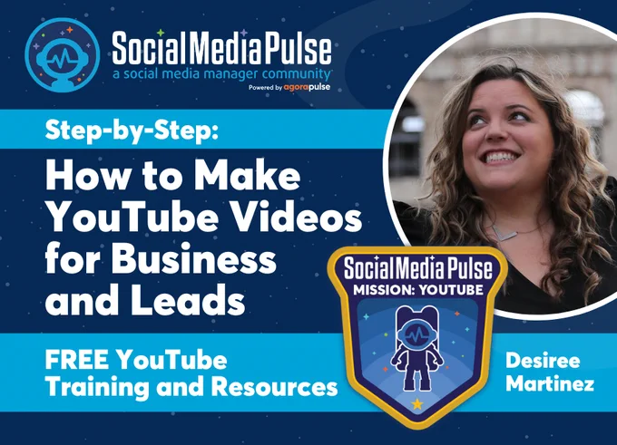 How to Make YouTube Videos for Business & Leads: Step-by-Step with Desiree Martinez with the Social Media Pulse Mission: YouTube badge and Social Media Pulse logo with photo of Desiree Martinez
