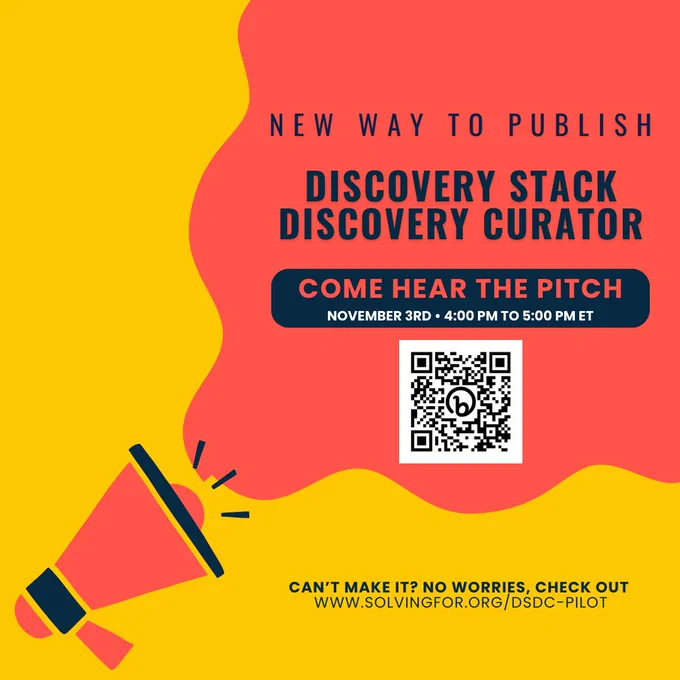 A cartoon megaphone announces: New Way to Publish, Discovery Stack Discovery Curator, Come Hear the Pitch November 3rd 4:00 - 5:00 PM ET. Can't make it? No worries, check out www.solvingfor.org/dsdc-pilot