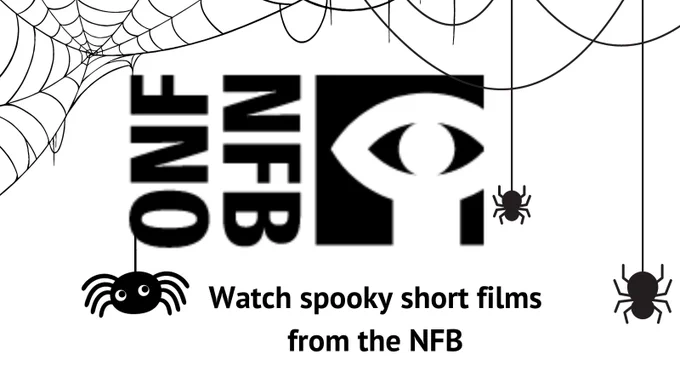 NFB ONF logo, black on white, stylized outline of a person holding hands over their head to make the shape of an eye. Illustrations of cobwebs on the top, with three spiders hanging down. Text: Watch spooky short films from the NFB