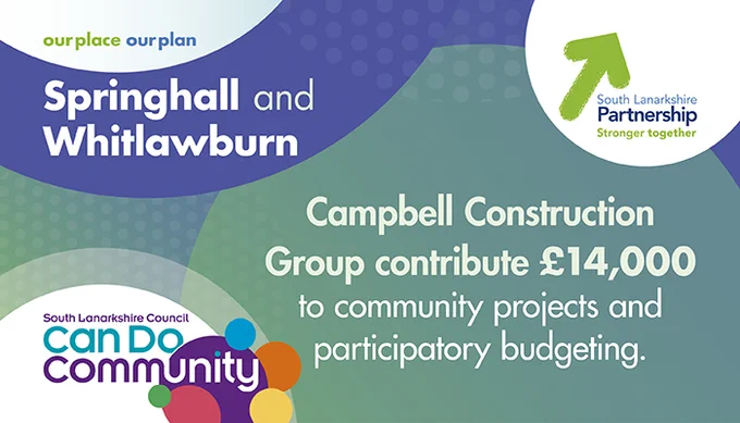Our place, our plan. Springhall and Whitlawburn. Campbell Construction Group contribute £14,000 to community projects and participatory budgeting. Can Do Community.