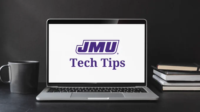 JMU Tech Tips