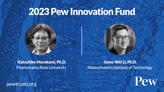 Image of cells in blue with 2023 Pew Innovation Fund as the title. Two scientists featured: Katsuhiko Murakami, Ph.D., Pennsylvania State University, and Gene-Wei Li, Ph.D., Massachusetts Institute of Technology.