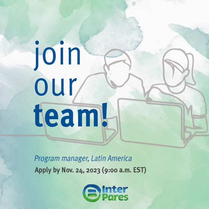 An image of text that says "join our team! Program manager Latin America Apply by Nov. 24, 2023 (9:00 a.m. EST) Inter Pares." A line drawing of two people on laptops.