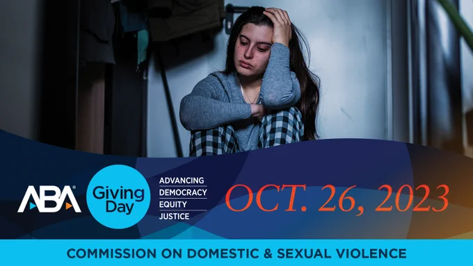 Graphic with text: ABA Giving Day, Advancing Democracy, Equity, Justice, October 26, 2023, Commission on Domestic & Sexual Violence