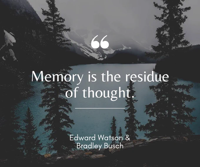 Memory is the residue of thought